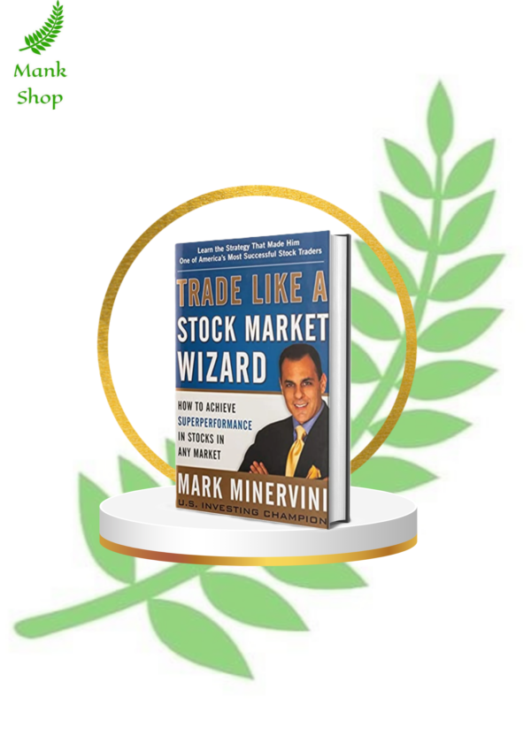 Trade Like a Stock Market Wizard Paperback 2013 by Mark Minervini (Author)