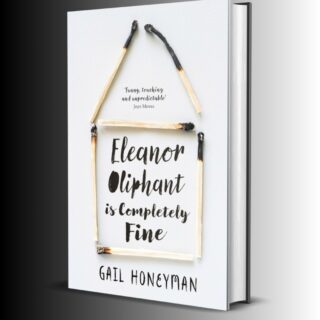 Eleanor Oliphant is Completely Fine: Debut Sunday Times Bestseller and Costa First Novel Book Award winner Paperback – 30 May 2017 by Gail Honeyman (Author)