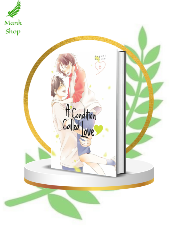 A Condition Called Love Vol. 6 – Heartfelt Shojo Romance Manga by Megumi Morino