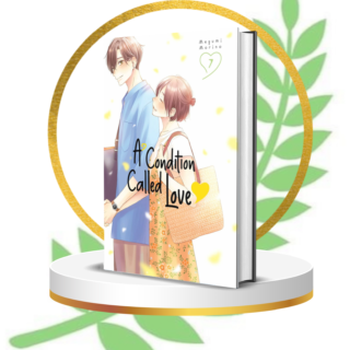 A Condition Called Love Vol. 7 – Passionate Romance, Emotional Turmoil & Heartfelt Revelations in a Riveting Shoujo Drama