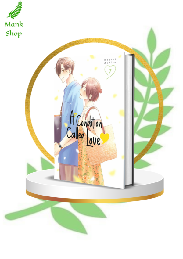 A Condition Called Love Vol. 7 – Passionate Romance, Emotional Turmoil & Heartfelt Revelations in a Riveting Shoujo Drama