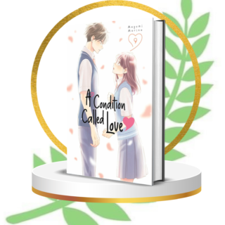 Condition Called Love Vol. 9 – Unveiling Hidden Feelings, Emotional Breakthroughs & Tender Confessions in a Heartfelt Shoujo Romance