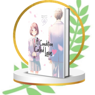 Condition Called Love Vol. 10 – Climax of Emotions, Heartfelt Decisions & New Beginnings in a Gripping Shoujo Romance