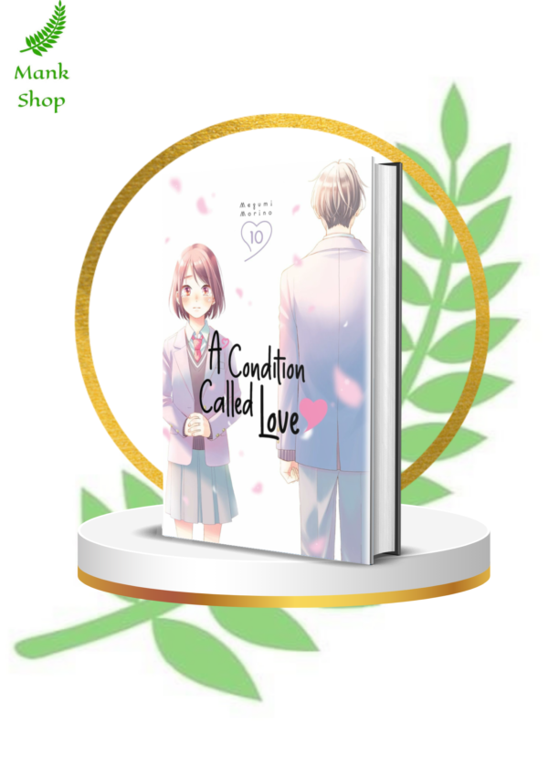 Condition Called Love Vol. 10 – Climax of Emotions, Heartfelt Decisions & New Beginnings in a Gripping Shoujo Romance