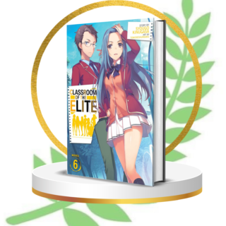 Classroom of the Elite Vol. 6 (Light Novel) – Unmasking Deceptions in the Battle for Supremacy