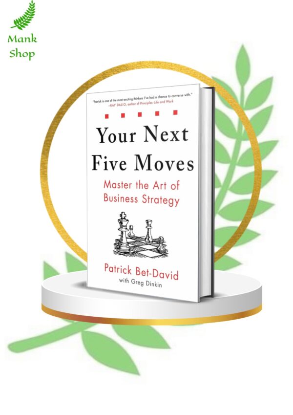 Your Next Five Moves: Master the Art of Business Strategy | Author: Patrick Bet-David with Greg Dinkin | August 18, 2020