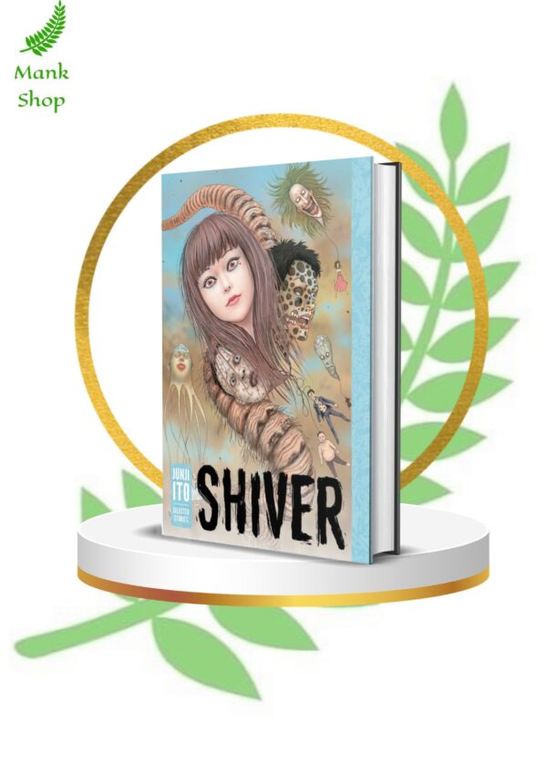 Shiver: Junji Ito Selected Stories (Paperback Manga Collection, Horror Short Stories by Junji Ito, English Edition, 2017 Release)