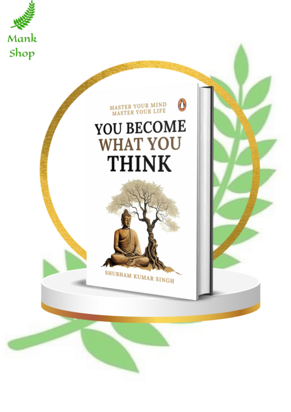 You Become What You Think: The Ultimate Self-Help Guide to Mindset Mastery, Positive Thinking, and Life Transformation