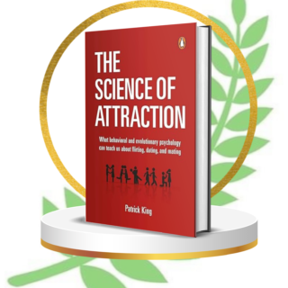 The Science of Attraction by Patrick King | 2023 Paperback Edition | Dating Psychology, Relationship Advice, Social Skills & Confidence Bestseller