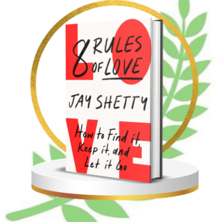 8 Rules of Love by Jay Shetty | Transformational Relationship & Self-Love Guide | Find True Love, Build Lasting Connections & Heal Emotionally