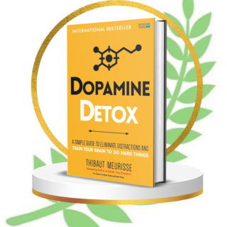 Dopamine Detox: Powerful Guide to Remove Distractions, Boost Focus, Increase Willpower, Mental Discipline, and Productivity Mastery