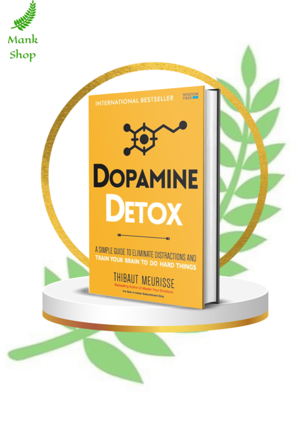 Dopamine Detox: Powerful Guide to Remove Distractions, Boost Focus, Increase Willpower, Mental Discipline, and Productivity Mastery