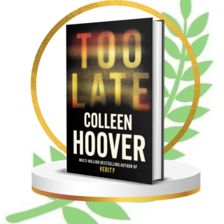 Too Late by Colleen Hoover | 2023 Paperback Edition | Dark Psychological Thriller, Romance Suspense, Bestselling Emotional Novel of the Year