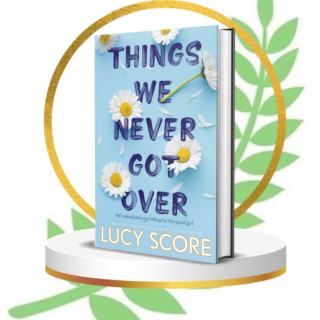 Things We Never Got Over by Lucy Score | Knockemout Series Book 1 | Small-Town Romance, Enemies to Lovers, TikTok Viral Bestseller (2025 Paperback Edition)