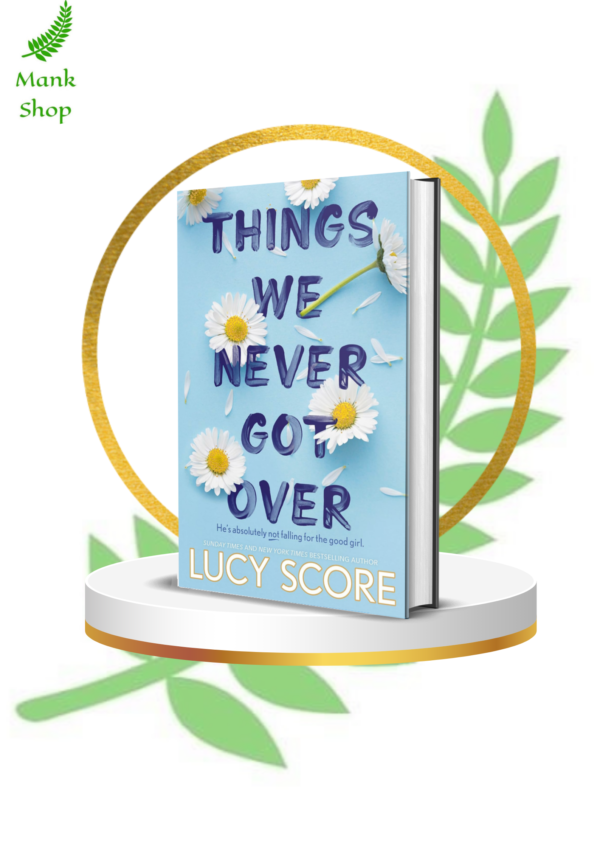 Things We Never Got Over by Lucy Score | Knockemout Series Book 1 ...