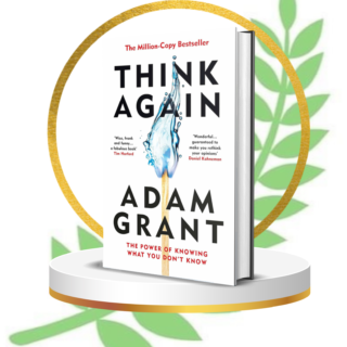 Think Again by Adam Grant – The Power of Knowing What You Don’t Know | #1 New York Times Bestseller on Rethinking, Decision-Making & Personal Growth