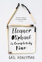 Eleanor Oliphant is Completely Fine by Gail Honeyman – Debut Sunday Times Bestseller & Costa First Novel Award Winner