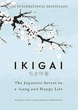 Ikigai, Héctor García, Francesc Miralles, Japanese life philosophy, purpose and happiness, longevity secrets, self-help book, wellness guide, mindful living, life purpose, personal development, Japanese culture, happiness book, bestselling self-help