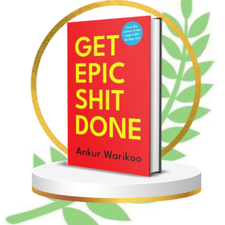 GET EPIC SHIT DONE Paperback – 2022 by Ankur Warikoo (Author)