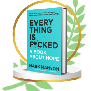 Everything Is F*cked : A Book About Hope Paperback –  14 May 2019 by Mark Manson (Author)