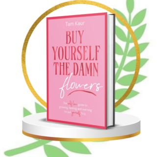 Buy Yourself The Damn Flowers Paperback –  2024 by Tam Kaur (Author)