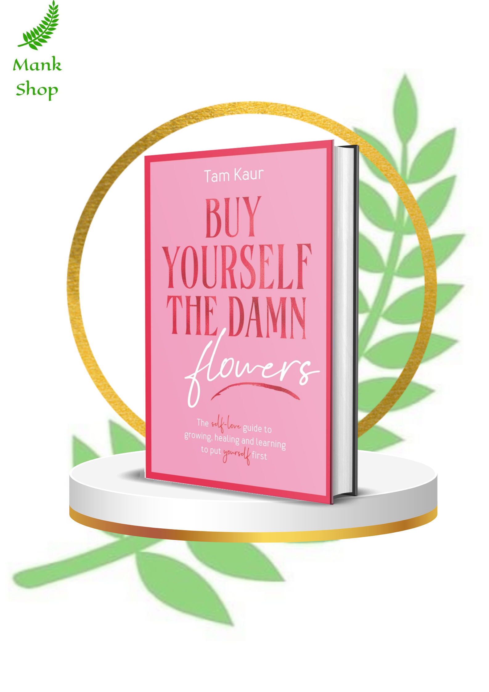 Buy Yourself The Damn Flowers Paperback – 2024 by Tam Kaur (Author)