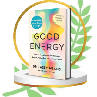 Good Energy: The groundbreaking connection between glucose levels, metabolism, limitless health and longevity; feel better, prevent disease, live longer Paperback –  2024 by Dr. Casey Means (Author)
